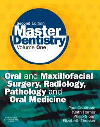 Master Dentistry, 2nd edition: Volume 1: Oral and Maxillofacial Surgery, Radiology, Pathology and Oral Medicine