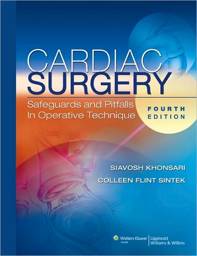 Cardiac Surgery: Safeguards and Pitfalls in Operative Technique, 4th edition