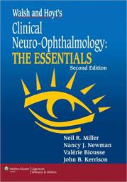 Walsh & Hoyt's Clinical Neuro-Ophthalmology: The Essentials, 2nd edition
