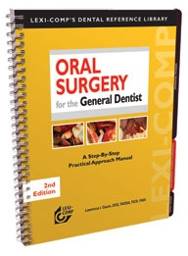 Oral Surgery for the General Dentist: A Step-by-Step Practical Approach Manual , 2nd Edition