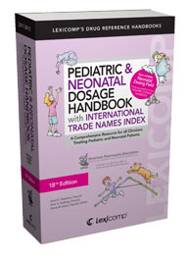 Lexi-Comp's Pediatric & Neonatal Dosage Handbook With International Trade Names Index, 18th edition