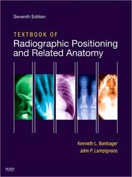 Textbook of Radiographic Positioning and Related Anatomy, 7th Edition