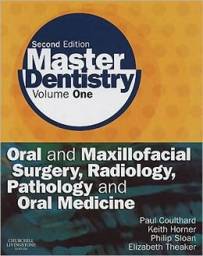 Master Dentistry, 2nd Edition: Volume 1: Oral and Maxillofacial Surgery, Radiology, Pathology and Oral Medicine
