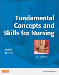 Fundamental Concepts and Skills for Nursing, 4th Edition