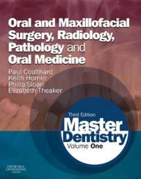 Master Dentistry, 3rd Edition Volume 1: Oral and Maxillofacial Surgery, Radiology, Pathology and Oral Medicine