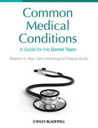 Common Medical Conditions: A Guide for the Dental Team, 1st edition