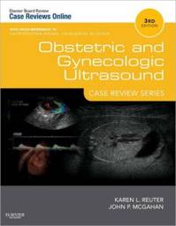 Obstetric and Gynecologic Ultrasound, 3rd Edition: Case Review Series