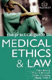 The Practical Guide to Medical Ethics and Law, 2nd edition