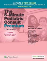 The 5-Minute Pediatric Consult Premium, 7th edition: 1-Year Enhanced Online Access + Print
