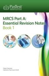 MRCS Part A: Essential Revision Notes: Book 1