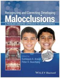 Recognizing and Correcting Developing Malocclusions: A Problem-Oriented Approach to Orthodontics, 1st edition