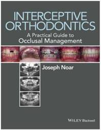 Interceptive Orthodontics: A Practical Guide to Occlusal Management, 1st Edition