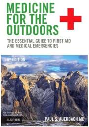 Medicine for the Outdoors, 6th Edition: The Essential Guide to First Aid and Medical Emergencies