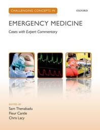 Challenging Concepts in Emergency Medicine: Cases with Expert Commentary, 1st Edition