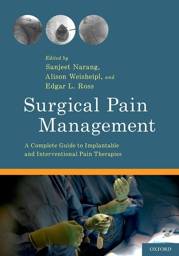Surgical Pain Management: A Complete Guide to Implantable and Interventional Pain Therapies, 1st Edition