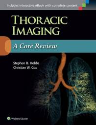 Thoracic Imaging: A Core Review, 1st Edition