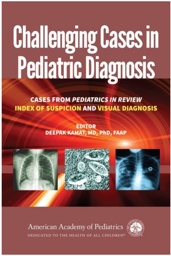 Cases From Pediatrics in Review Index of Suspicion and Visual Diagnosis, 2nd Edition