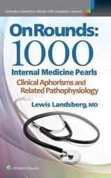 On Rounds: 1000 Internal Medicine Pearls, 1st edition