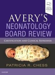 Avery's Neonatology Board Review: Certification and Clinical Refresher, 1st Edition