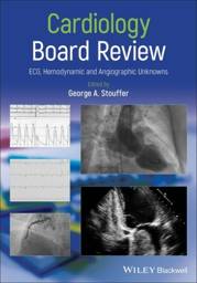 Cardiology Board Review: ECG, Hemodynamic and Angiographic Unknowns, 1st Edition