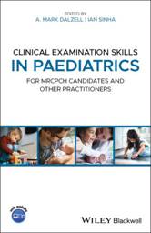 Clinical-Examination-Skills-in-Paediatrics-For-MRCPCH-Candidates-and-Other-Practitioners-1st-Edition-9781118746080