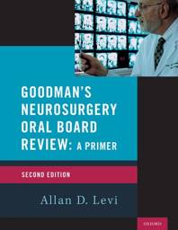 Goodmans-Neurosurgery-Oral-Board-Review-9780190055189