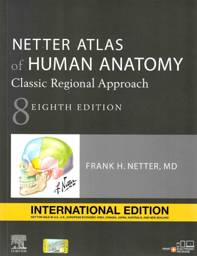 Netter Atlas of Human Anatomy: Classic Regional Approach