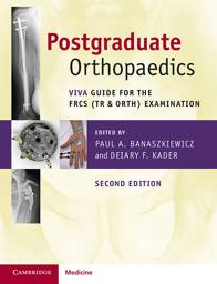 Postgraduate Orthopaedics: Viva Guide for the FRCS (Tr & Orth) Examination